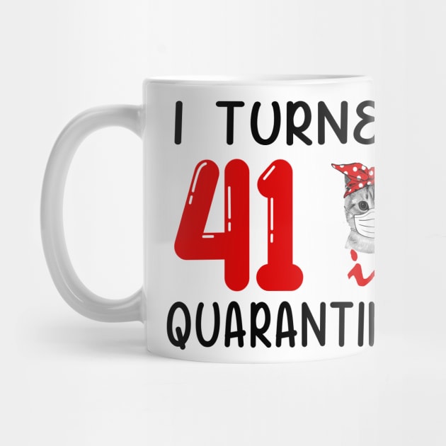 I Turned 41 In Quarantine Funny Cat Facemask by David Darry